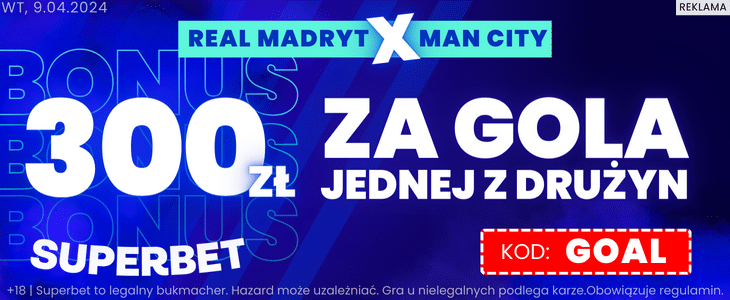 Real Madryt - Manchester City Superbet