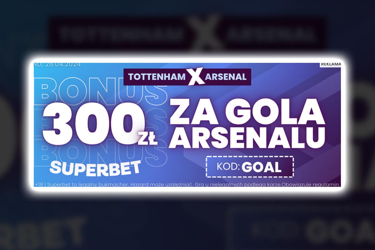 300 zł w Superbet za gola Arsenalu z Tottenhamem!