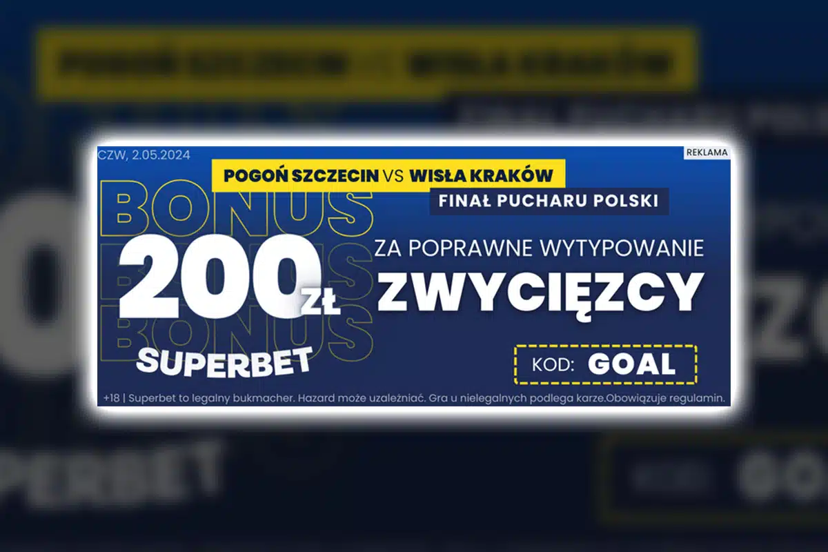 200 zł od Superbet za wytypowanie zwycięzcy meczu Pogoń – Wisła