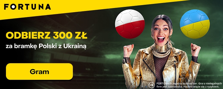 Promocja Polska - Ukraina od Fortuny