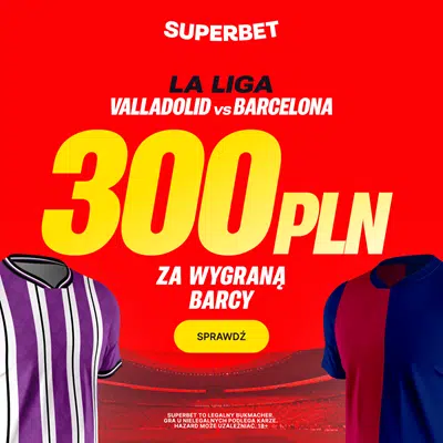 Promocja Superbet na mecz Real Valladolid - FC Barcelona